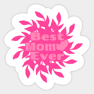 Best Mom Ever Dark Pink Sticker